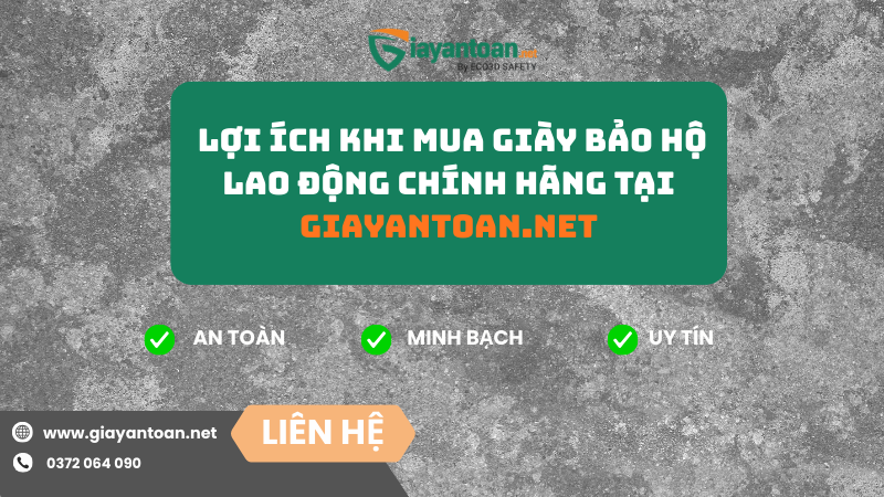 5 Lợi Ích Khi Mua Giày Bảo Hộ Lao Động Chính Hãng Tại Giayantoan.net