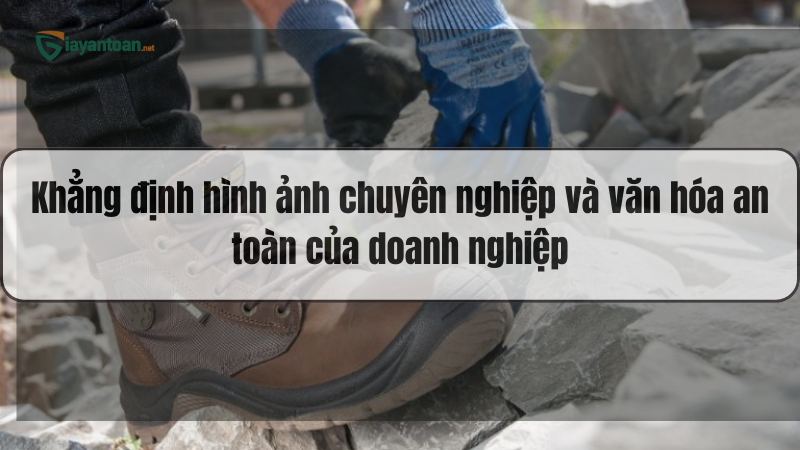Khẳng định hình ảnh chuyên nghiệp và văn hóa an toàn
