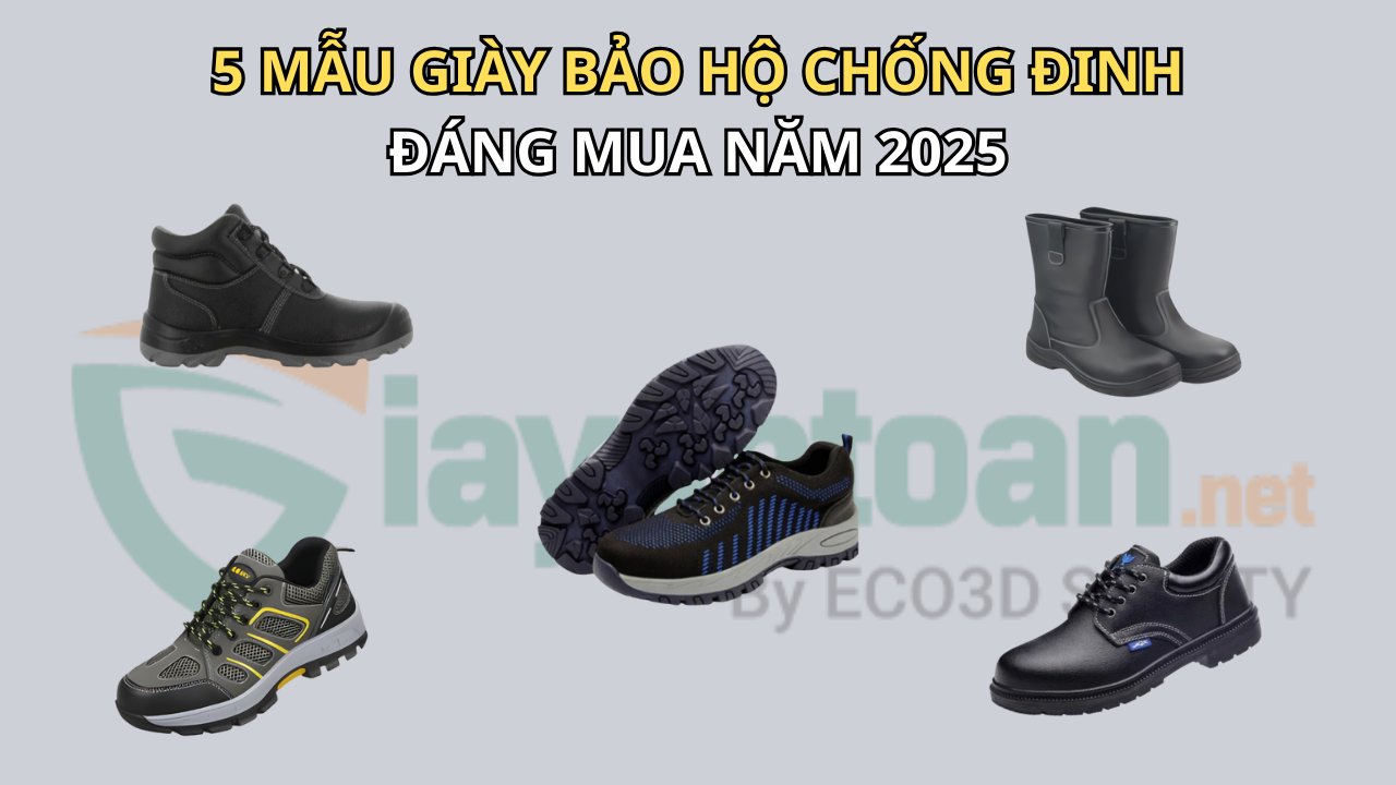 Top 5 giày bảo hộ chống đinh chính hãng, bảo vệ an toàn tuyệt đối cho công nhân công trình xây dựng.