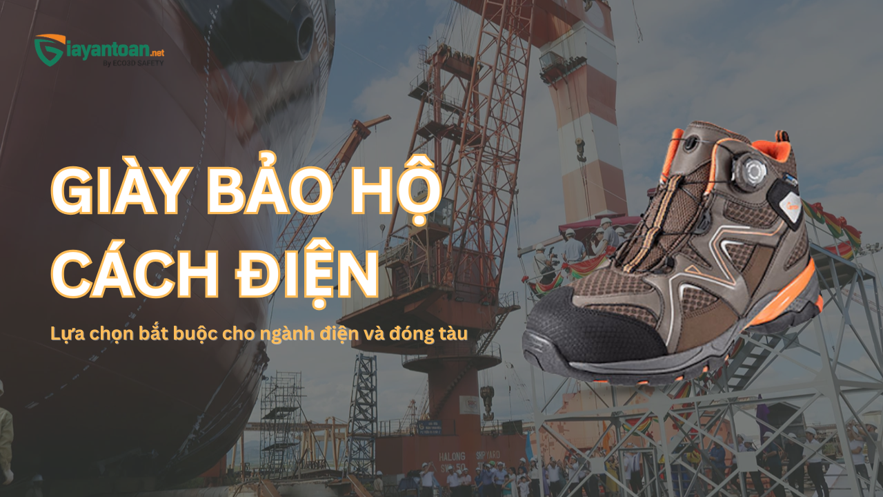Giày bảo hộ cách điện đạt chuẩn an toàn lao động, phù hợp cho ngành điện, cơ khí và xây dựng.
