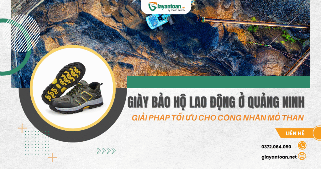 Giày bảo hộ lao động ở Quảng Ninh – Giải pháp tối ưu cho công nhân mỏ than