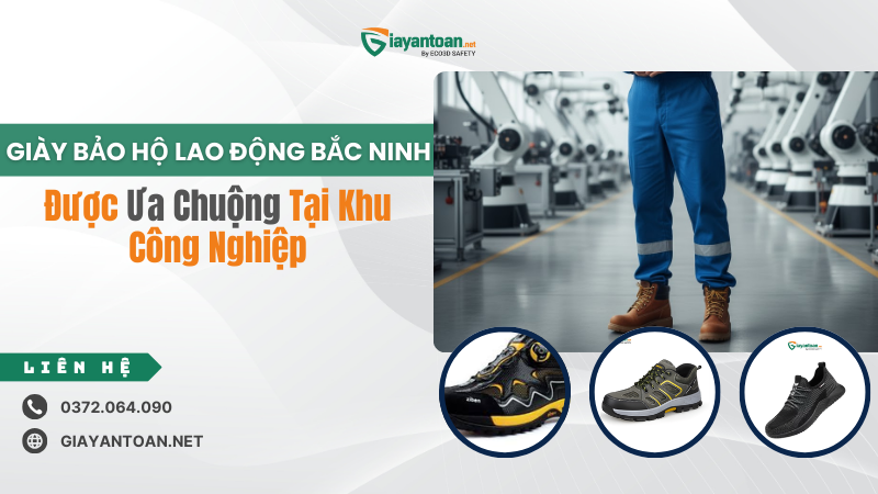 Giày bảo hộ lao động Bắc Ninh – Được ưa chuộng tại khu công nghiệp
