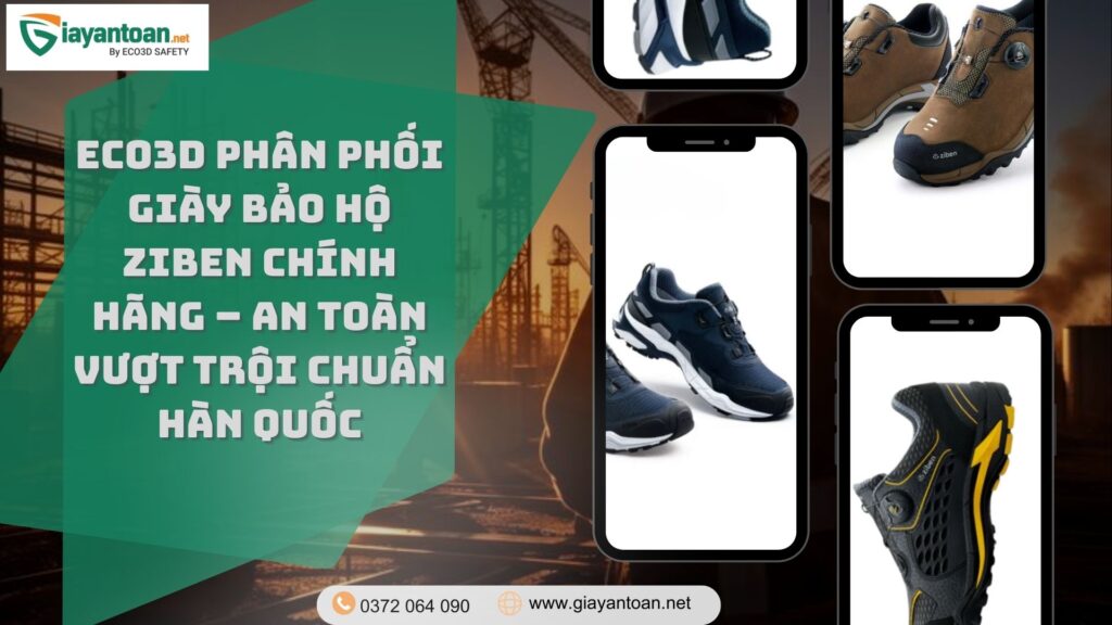 Giày An Toàn by ECO3D chuyên cung cấp Giày bảo hộ Ziben chính hãng