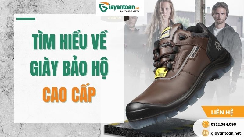 Giới thiệu giày bảo hộ cao cấp chính hãng tại Giày An Toàn