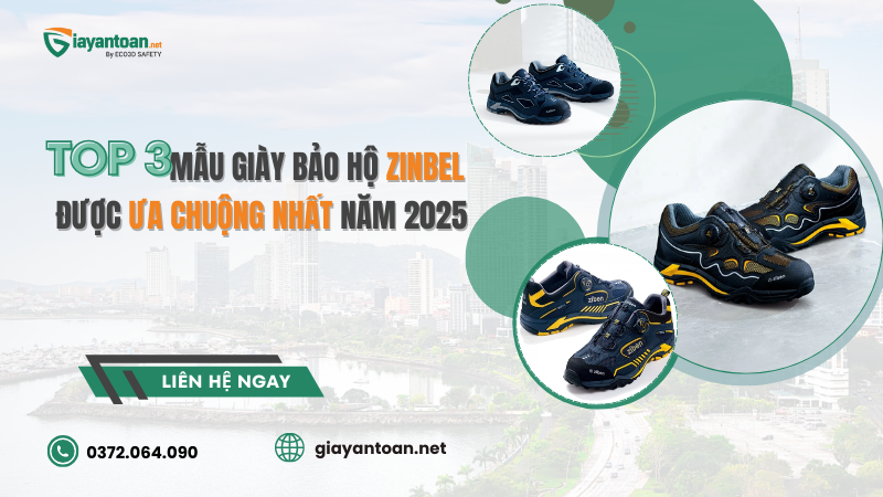 Top 3 mẫu giày bảo hộ Zinbel được ưa chuộng nhất năm 2025