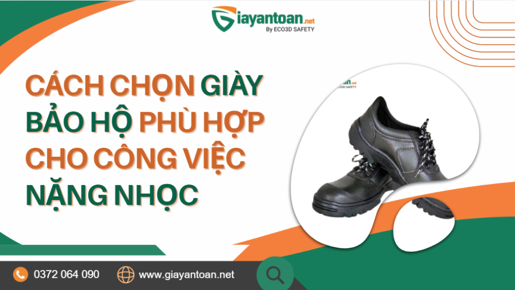 Cách chọn giày bảo hộ Dragon phù hợp cho công việc nặng nhọc tại Giày An Toàn ECO3D.