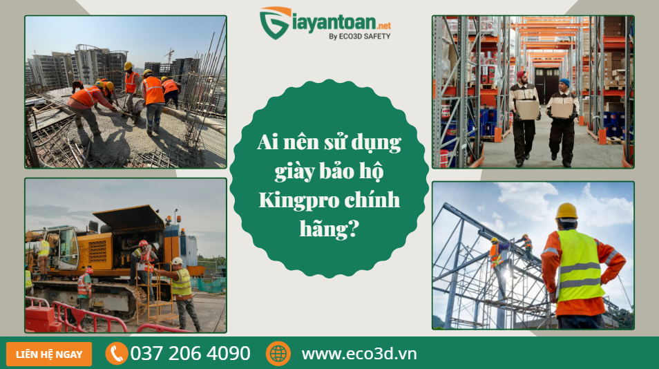 Các ngành nghề nên sử dụng giày bảo hộ Kingpro chính hãng như xây dựng và kho vận