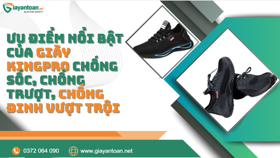 Ưu điểm nổi bật của giày Kingpro chống sốc chống trượt chống đinh vượt trội cho người lao động.