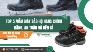 Top 5 mẫu giày bảo hộ Hans chính hãng bán chạy nhất tại Giày An Toàn.